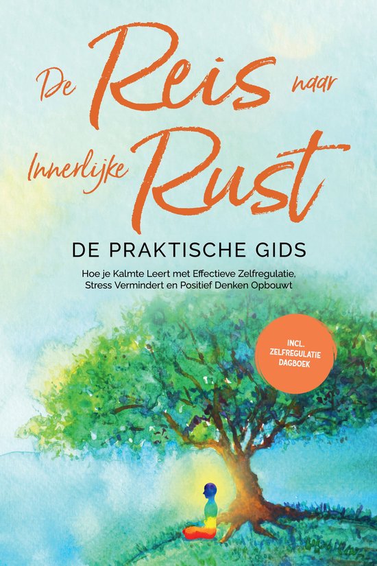 De Reis naar Innerlijke Rust - De Praktische Gids: Hoe je Ka ... - cover