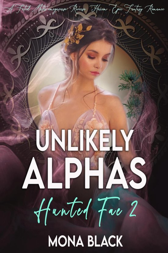 Hunted Fae 2 - Unlikely Alphas: a Fated Mates Omegaverse Reverse Harem Epic Fantasy Romance
