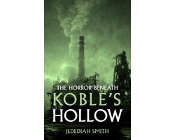 The Horror Beneath Koble's Hollow