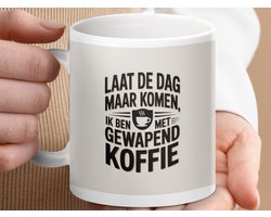 Mok Laat de dag maar komen, Koffiemok, Koffie, Gewapend met koffie, Mok met spreuk, Cadeau voor koffieliefhebber, Unieke mok