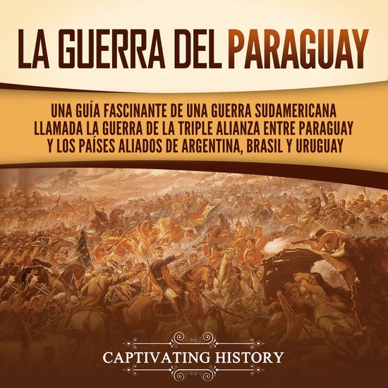 La guerra del Paraguay: Una guía fascinante de una guerra s ... - cover