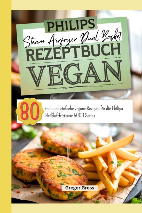 Philips Steam Airfryer Dual Basket Rezeptbuch Vegan - cover