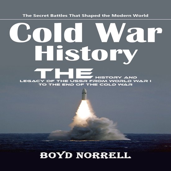 Cold War History: The Secret Battles That Shaped the Modern  ... - cover
