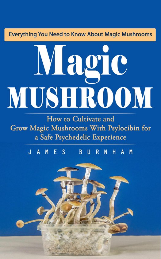 Magic Mushroom: Everything You Need to Know About Magic Mush ... - cover