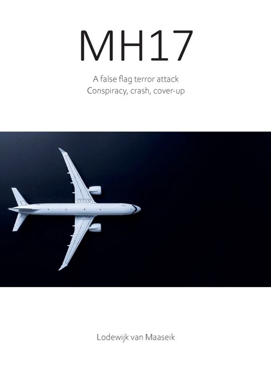 Complotboek 1 - MH17 A false flag terror attack