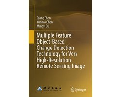 Earth and Environmental Science (R0) - Multiple Feature Object-Based Change Detection Technology for Very High-Resolution Remote Sensing Image