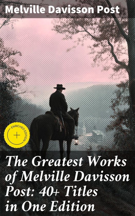 The Greatest Works of Melville Davisson Post: 40+ Titles in  ... - cover