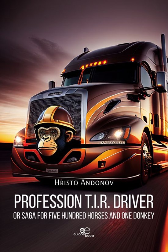 Profession T.I.R. driver or Saga for five hundred horses and one donkey
