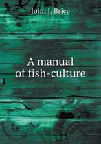 A manual of fish-culture