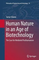 Philosophy of Engineering and Technology- Human Nature in an Age of Biotechnology