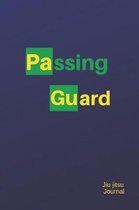 Passing Guard Jiu jitsu Journal