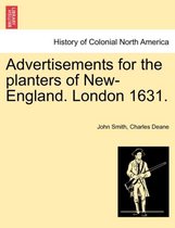 Advertisements for the Planters of New-England. London 1631.