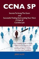 CCNA SP Secrets To Acing The Exam and Successful Finding And Landing Your Next CCNA SP Certified Job