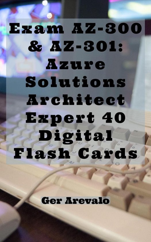 Exam AZ-300 & AZ-301: Azure Solutions Architect Expert 42 Di ... - cover