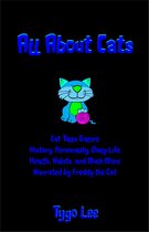 All About Cats: Cat Tales: Entertaining Short Stories on Cat History, Cat Care, Cat Habits, Cat Personality.
