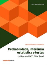 Ciências Matemáticas e Estatísticas - Probabilidade, inferência estatística e testes – Utilizando MATLAB e Excel