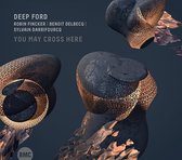 Deep Ford (Benoît Delbecq, Robin Fincker, Sylvain Darrifourcq) - You May Cross Here (CD)