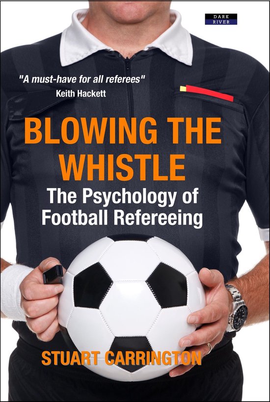 Blowing The Whistle: The Psychology of Football Refereeing - cover