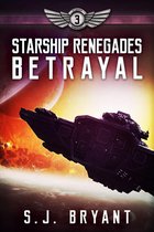 Starship Renegades 3 - Starship Renegades: Betrayal