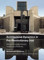 Critical Studies in Architecture of the Middle East 3 - Architectural Dynamics in Pre-Revolutionary Iran