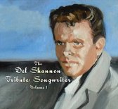 The Del Shannon Tribute: Songwriter. Vol. 1