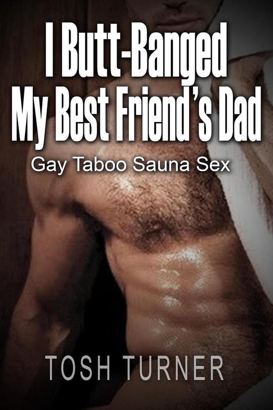 Best Friends Dad Sex Stories