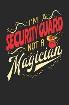 I'm A Security Guard Not A Magician