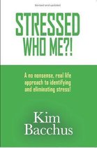 Stressed - Who Me?!