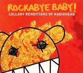 Rockabye Baby! Lullaby Renditions of Radiohead