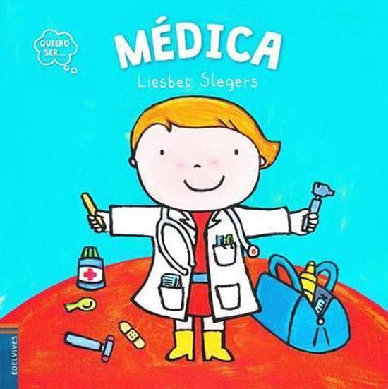 Quiero Ser Médica I Want To Be A Doctor Liesbet Slegers 9788414001981 Boeken 6631