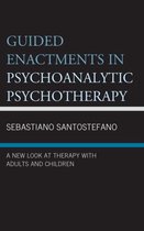 Psychodynamic Psychotherapy and Assessment in the Twenty-first Century- Guided Enactments in Psychoanalytic Psychotherapy