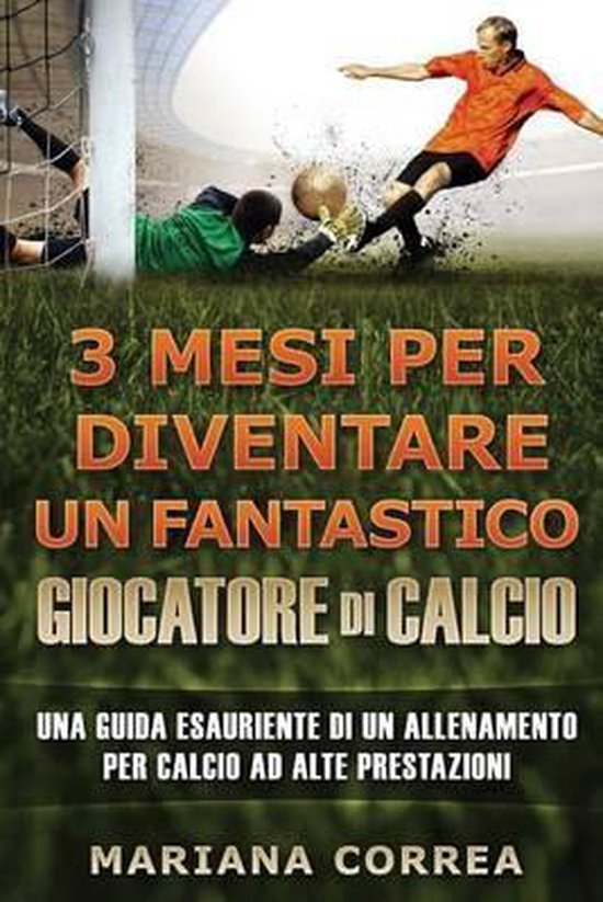 3 MESI PER DIVENTARE Un FANTASTICO GIOCATORE DI CALCIO - cover