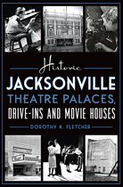 Landmarks - Historic Jacksonville Theatre Palaces, Drive-ins and Movie Houses