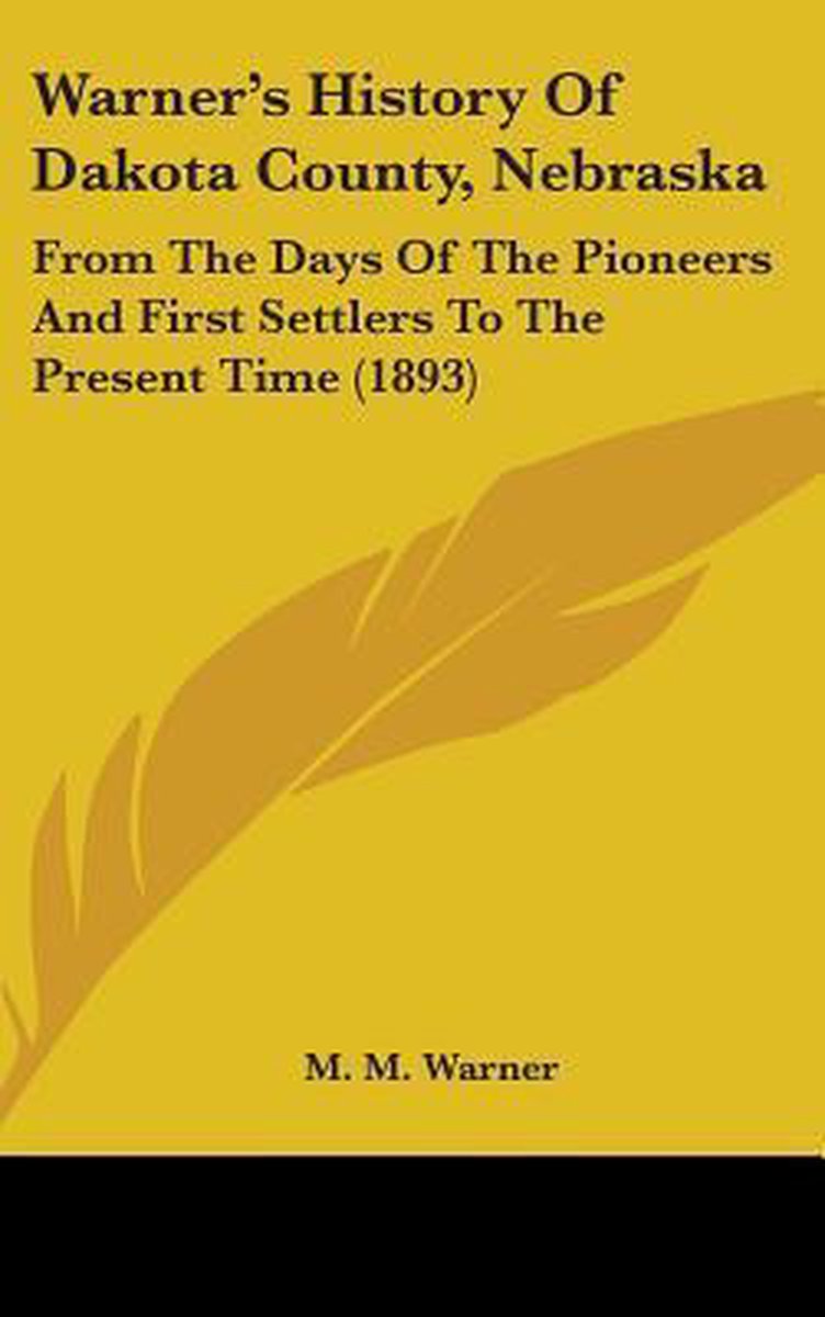 Warner's History Of Dakota County, Nebraska van J. Warner