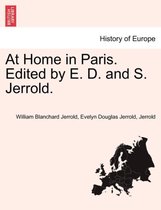 At Home in Paris. Edited by E. D. and S. Jerrold.