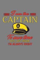 I'M The Captain To save Time Let's Just Assume I'M Always Right