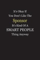 It's Okay If You Don't Like The Sponsor It's Kind Of A Smart People Thing Anyway