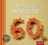 Was ich dir wünsche zum 60.