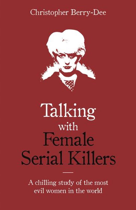 Talking with Female Serial Killers - A chilling study of the ... - cover