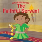 Little Bible Heroes™ - The Faithful Servant