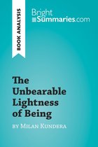 BrightSummaries.com - The Unbearable Lightness of Being by Milan Kundera (Book Analysis)