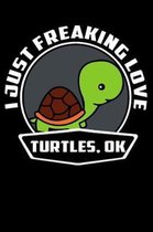 I Just Freaking Love Turtles, Ok