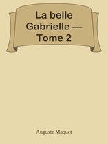 La belle Gabrielle — Tome 2