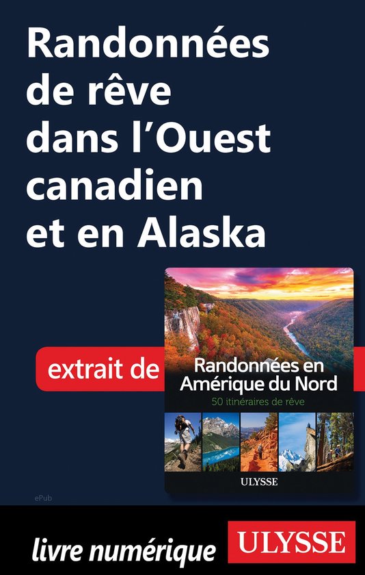Randonnées de rêve dans l'Ouest canadien et en Alaska - cover