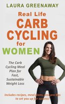 Real-Life Carb Cycling for Women: The Carb Cycling Meal Plan for Fast, Sustainable Weight Loss