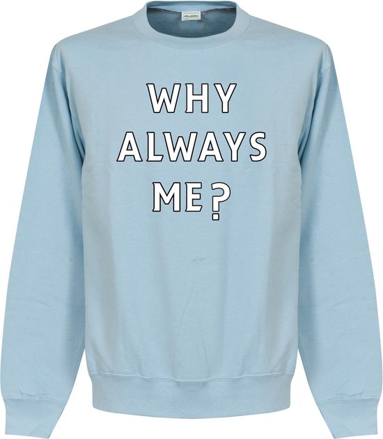 Why Always Me? Crew Neck Sweater - L