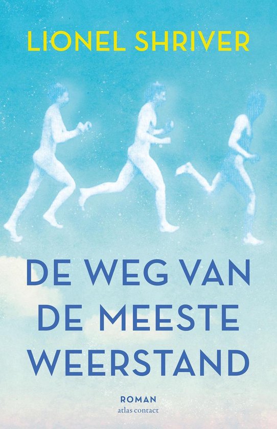 Boekomslag met tekst 'LIONEL SHRIVER DE WEG VAN DE MEESTE WEERSTAND ROMAN atlas contact' en drie rennende figuren op een blauwe achtergrond.