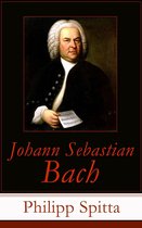 Johann Sebastian Bach (Vollständige Biographie)