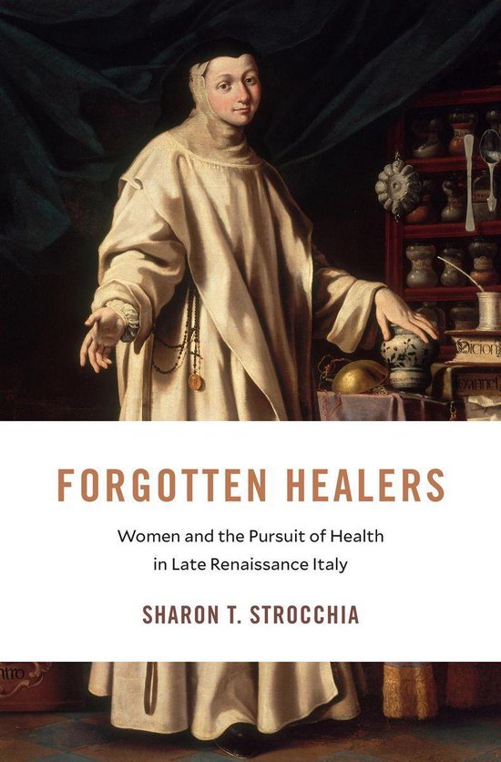Couverture du livre "Forgotten Healers" avec une peinture d'une femme en robe de moine, "Women and the Pursuit of Health in Late Renaissance Italy"