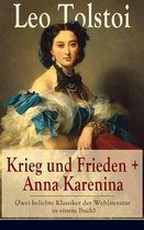 Krieg und Frieden + Anna Karenina (Zwei beliebte Klassiker der Weltliteratur in einem Buch) - Vollständige deutsche Ausgaben